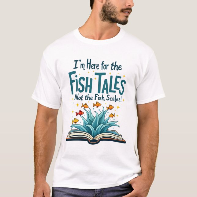Camiseta Engraçado eu estar aqui para as histórias de peixe (Frente)