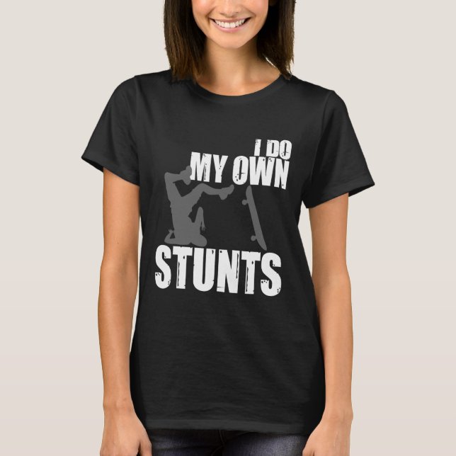 Camiseta Engraçado Eu Faço Meus Próprios Estunts Presente D (Frente)