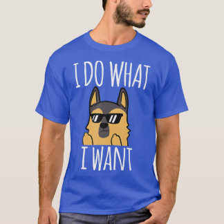 Camiseta Engraçado Eu Faço O Que Quero German shepherd