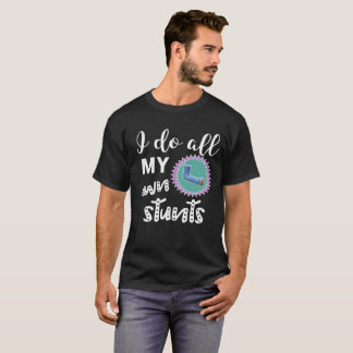 Camiseta Engraçado eu faço todas minhas próprias meninas