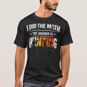 Camiseta Engraçado Eu Fiz A Conta A Resposta É Caçar Veado