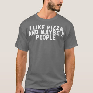 Camiseta Engraçado Eu Gosto De Pizza E Talvez Três Pessoas