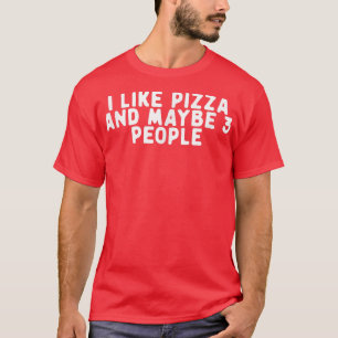 Camiseta Engraçado Eu Gosto De Pizza E Talvez Três Pessoas