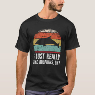Camiseta Engraçado, Eu Gosto Mesmo De Golfinhos, OK?