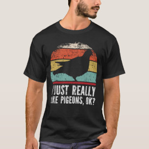 Camiseta Engraçado, Eu Gosto Muito De Pombos, Ok?