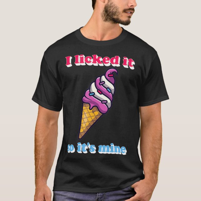 Camiseta Engraçado Eu Lhe Licenciei Então É O Meu Sorvete F (Frente)