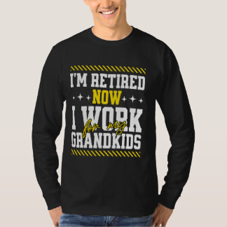 Camiseta Engraçado eu me aposentar Eu agora trabalho para m