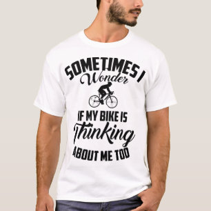 Camiseta Engraçado Eu Me Perguntar Se Minha Bicicleta Está