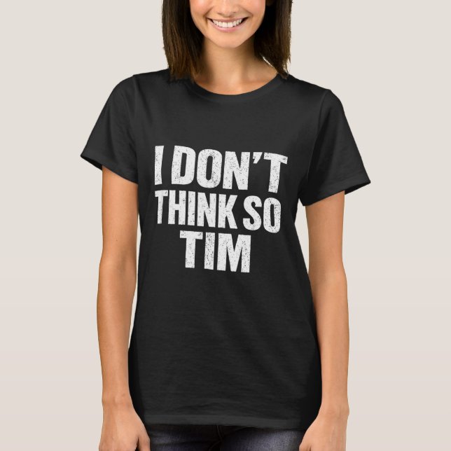 Camiseta Engraçado eu não acho que sim tim citação sarcásti (Frente)