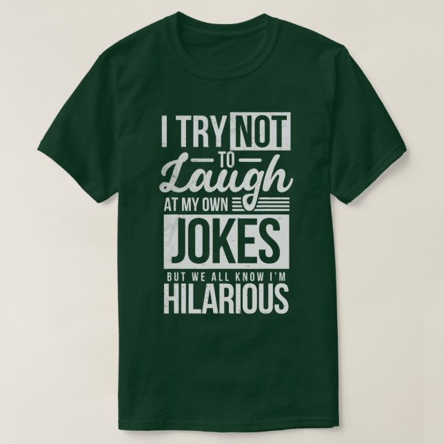 Camiseta Engraçado eu não rir das minhas próprias Piadas (Frente do Design)