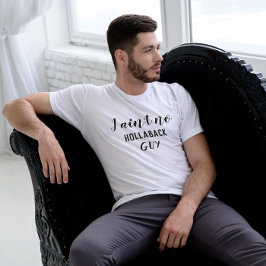 Camiseta Engraçado eu não ser "Hollaback Cara Holler Holler