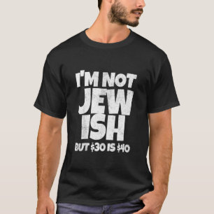 Camiseta Engraçado eu não ser judeu, mas $30 é $40 Gay $20 