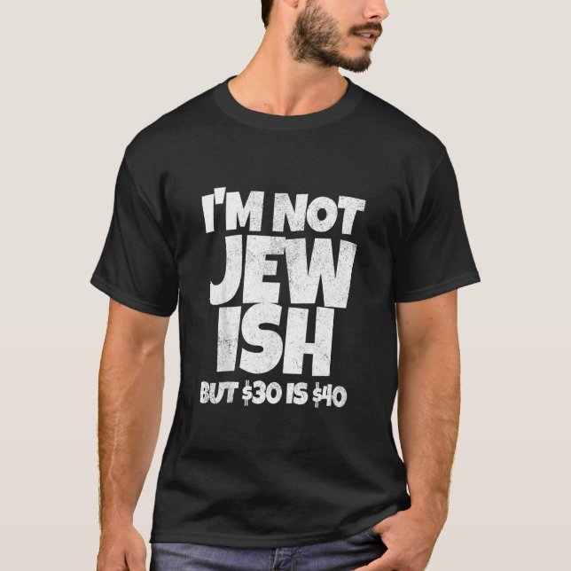 Camiseta Engraçado eu não ser judeu, mas $30 é $40 Gay $20  (Frente)