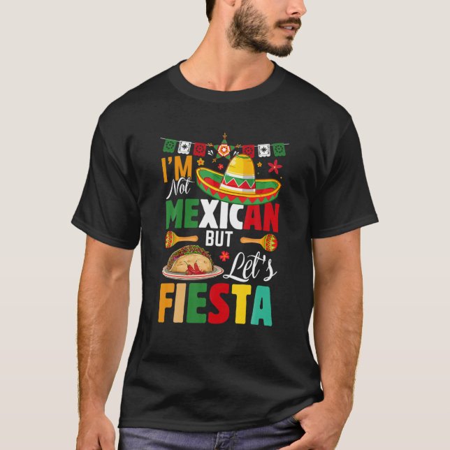 Camiseta Engraçado eu não sou mexicano, mas Vamos Fiesta Mé (Frente)