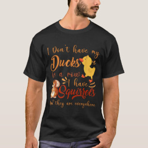 Camiseta Engraçado eu não ter meus patos em uma fila eu ten