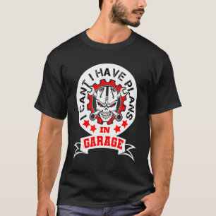Camiseta Engraçado eu não ter planos no Garage Car Mecha