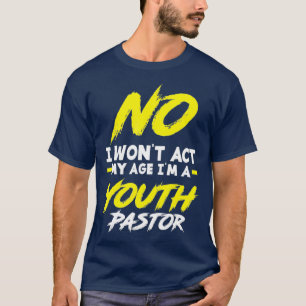 Camiseta Engraçado Eu Não Vou Agir Na Minha Idade Eu Sou 