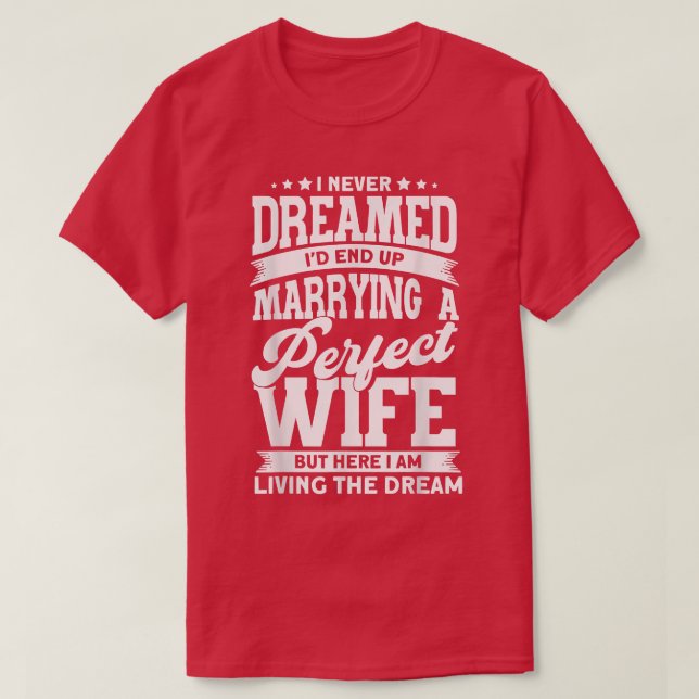 Camiseta Engraçado eu nunca sonhei que acabaria casando com (Frente do Design)