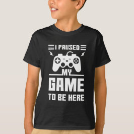 Camiseta Engraçado Eu Pausar Meu Jogo Para Estar Aqui Impre