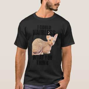 Camiseta Engraçado Eu Poderia Gato Sem Cabelo Gato Sphynx G