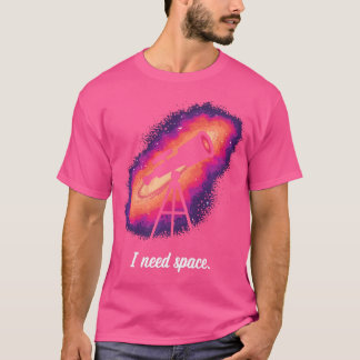 Camiseta Engraçado Eu Preciso De Astronomia Espacial Profes