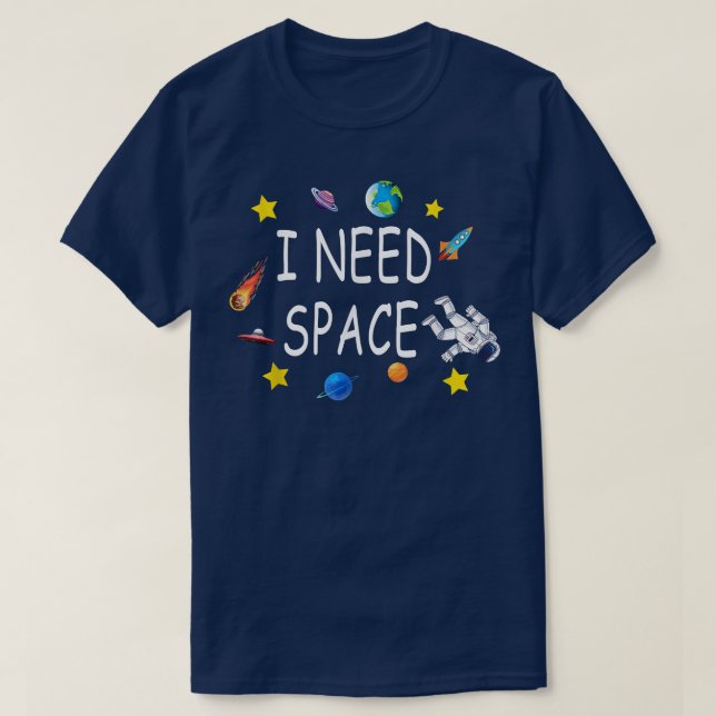 Camiseta Engraçado Eu Preciso De Uma Astronomia Espacial Ex (Frente do Design)