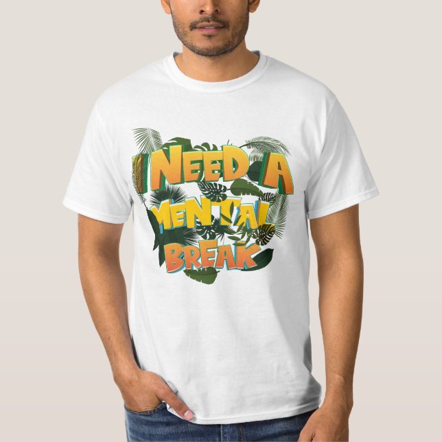Camiseta Engraçado Eu Preciso De Uma Quebra Mental, Saúde M (Frente)
