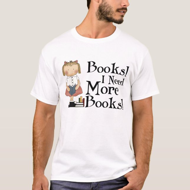 Camiseta Engraçado eu preciso mais t-shirt dos livros (Frente)