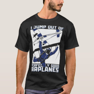 Camiseta Engraçado eu salto de aviões perfeitamente bons Sk