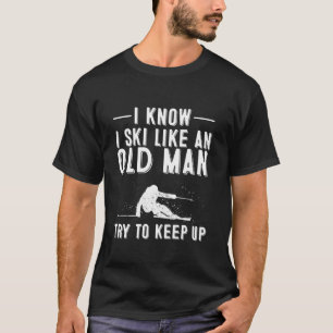 Camiseta Engraçado Eu Sei Que Esqui Como Um Homem Velho Pre