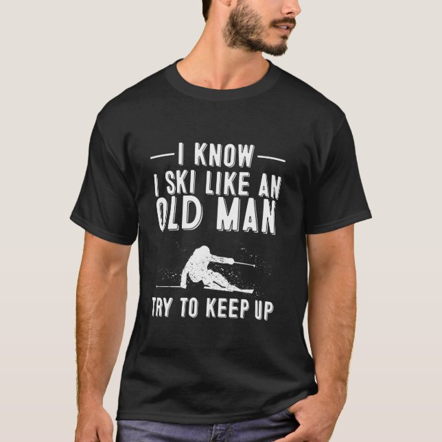 Camiseta Engraçado Eu Sei Que Esqui Como Um Homem Velho Pre (Frente)