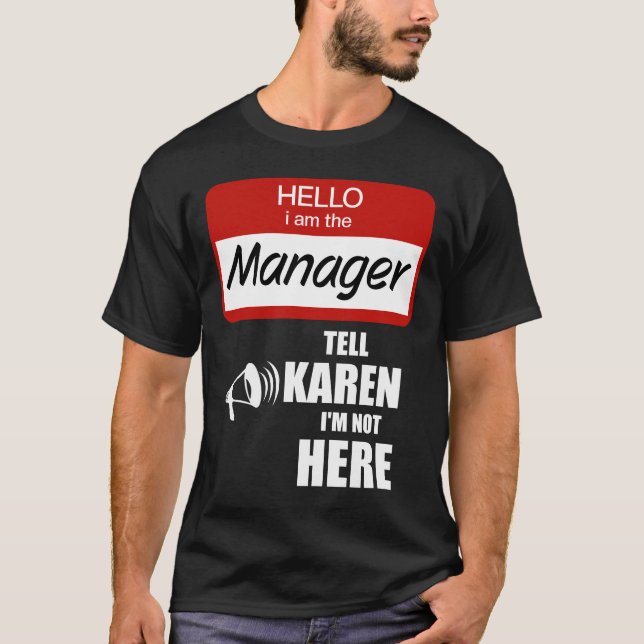 Camiseta Engraçado eu ser o gerente Diga a Karen que não es (Frente)