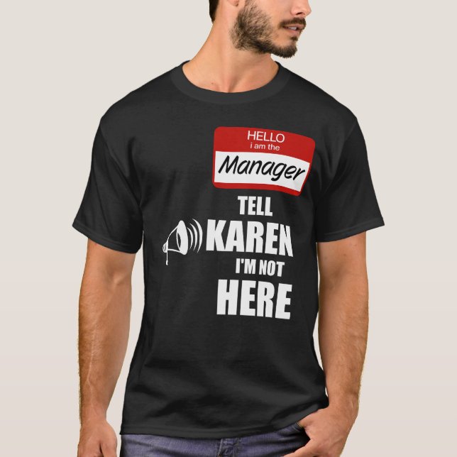 Camiseta Engraçado eu ser o gerente Diga a Karen que não es (Frente)