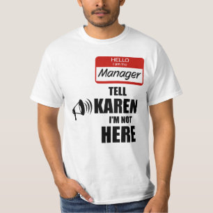 Camiseta Engraçado eu ser o gerente Diga a Karen que não es
