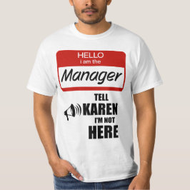Camiseta Engraçado eu ser o gerente Diga a Karen que não es