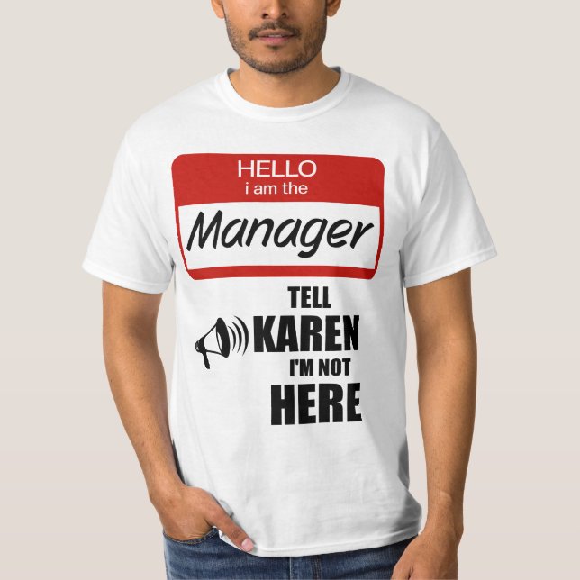 Camiseta Engraçado eu ser o gerente Diga a Karen que não es (Frente)