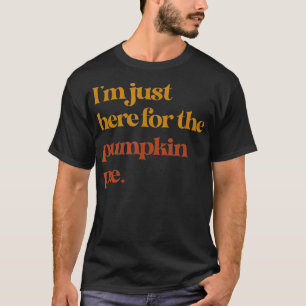 Camiseta Engraçado Eu Só Estou Aqui Para O Prêmio De Tarte 