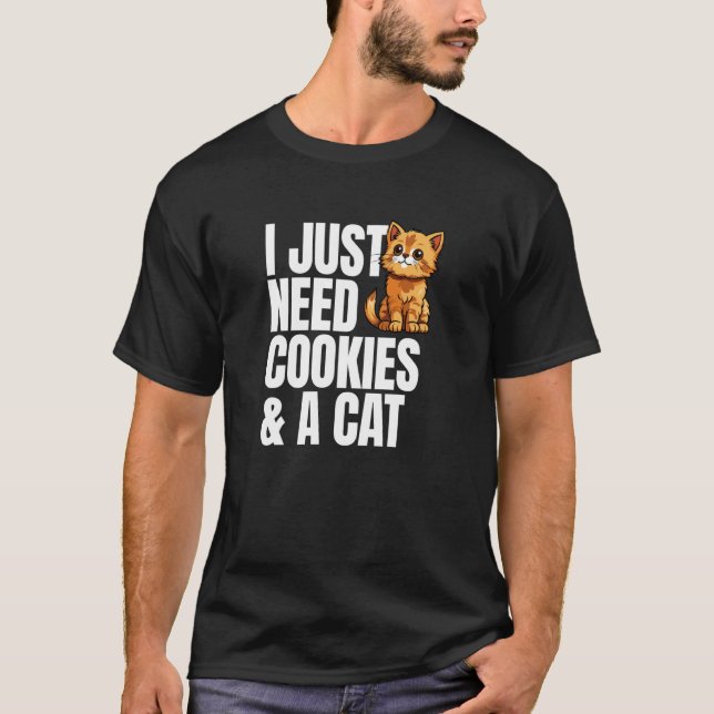Camiseta Engraçado, eu só preciso de biscoitos e um Gato (Frente)