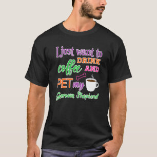 Camiseta Engraçado Eu Só Quero Beber Café E Acariciar Meu G