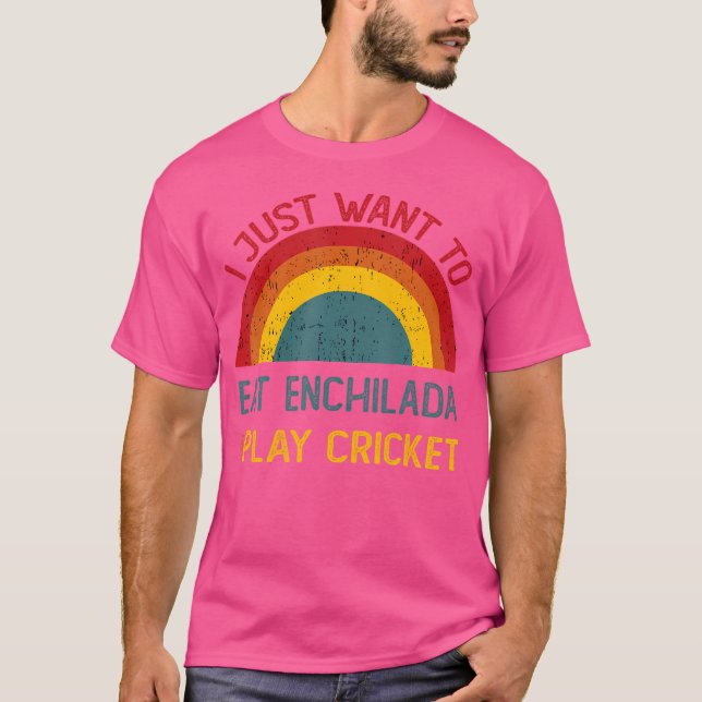 Camiseta Engraçado Eu Só Quero Comer Enchilada E Jogar Cric (Frente)