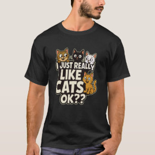 Camiseta Engraçado Eu Só Realmente Gosto de Gatos Ok - Aman