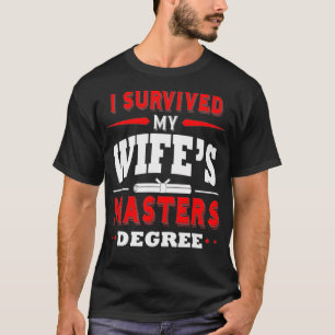 Camiseta Engraçado Eu Sobrevivi Aos Mestrados Da Minha Espo
