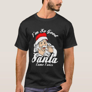 Camiseta Engraçado, Eu Sou Tão Bom Papais noeis Veio Duas V