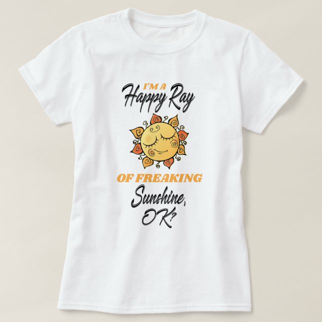 Camiseta Engraçado eu sou um feliz raio de sol abafando (Frente do Design)