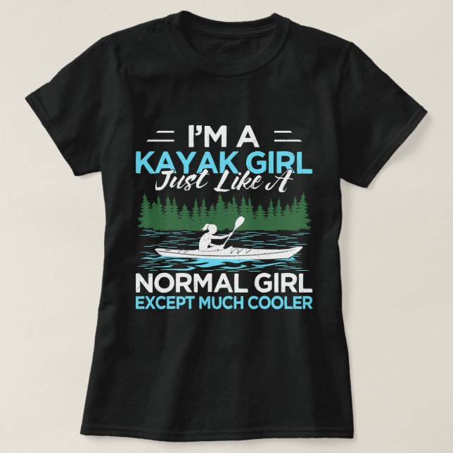 Camiseta Engraçado eu sou uma garota Kayak assim como uma g (Frente do Design)