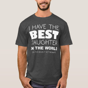 Camiseta Engraçado Eu Tenho a Melhor Filha do Mundo retrô