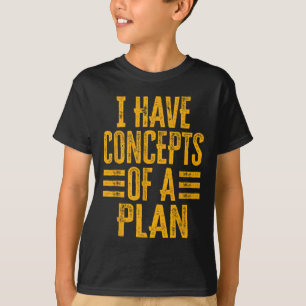 Camiseta Engraçado Eu Tenho Conceitos De Um Plano 1