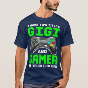 Camiseta Engraçado Eu Tenho Dois Títulos Gigi E Jogo De Víd