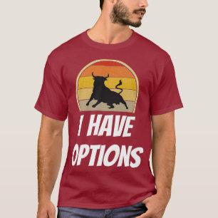 Camiseta Engraçado Eu Tenho Opções Dia Trocando Bolsa
