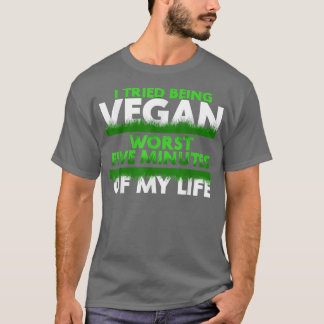 Camiseta Engraçado Eu Tentei Ser Vegan Pior Cinco Minutos D